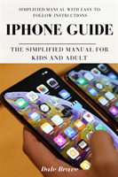 iPhone Guide: The Simplified Manual for Kids and Adult