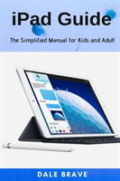 iPad Guide:The Simplified Manual for Kids and Adult