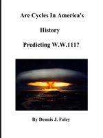 Are Cycles in America's History Predicting W.W.111?