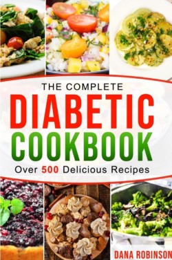 Complete Diabetic Cookbook: Over 500 Delicious Recipes