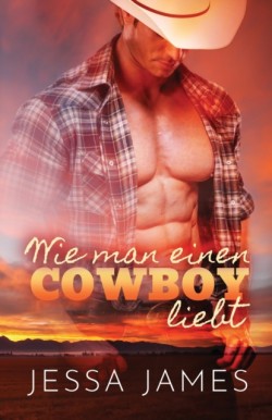 Wie man einen Cowboy liebt