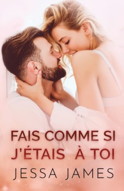 Fais Comme si J'étais à Toi