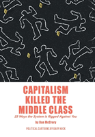 Capitalism Killed the Middle Class