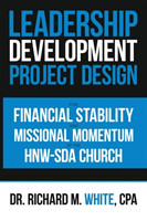 Leadership Development Project Design for Financial Stability and Missional Momentum at the Hnw-Sda Church