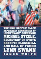 High Profile Black Republican Candidacies of Lieutenant Governor Michael Steele, Secretary of State Kenneth Blackwell and Hall of Famer Lynn Swann