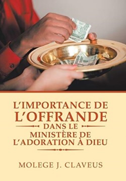 L'Importance De L'Offrande Dans Le Ministère De L'Adoration À Dieu