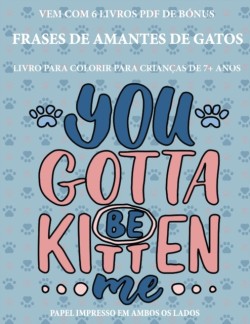 Livro para colorir para criancas de 7+ anos (Frases de Amantes de Gatos)