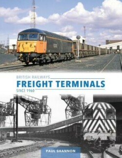 British Railways Freight Terminals Since 1960