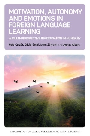 Motivation, Autonomy and Emotions in Foreign Language Learning A Multi-Perspective Investigation in Hungary