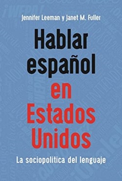 Hablar español en Estados Unidos La sociopolitica del lenguaje