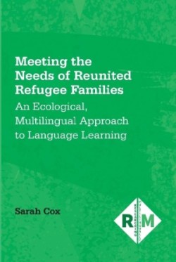 Meeting the Needs of Reunited Refugee Families An Ecological, Multilingual Approach to Language Learning