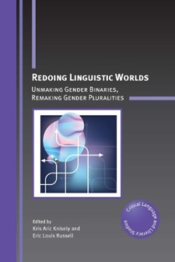 Redoing Linguistic Worlds Unmaking Gender Binaries, Remaking Gender Pluralities