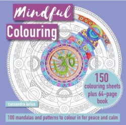 Mindful Colouring: 100 Mandalas and Motifs to Colour In