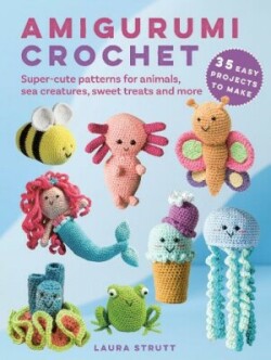 Amigurumi Crochet: 35 easy projects to make