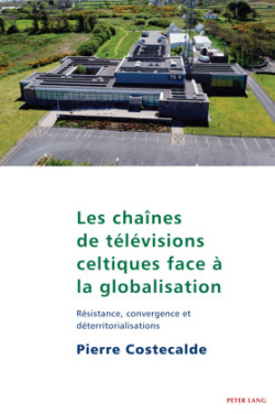 Les Chaînes de Télévisions Celtiques Face À La Globalisation