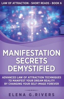 Manifestation Secrets Demystified