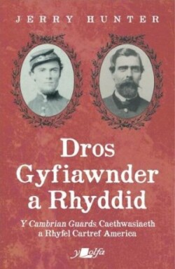 Dros Gyfiawnder a Rhyddid: Y <i>Cambrian Guards</i>, Caethwasiaeth a Rhyfel Cartref America