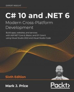 C# 10 and .NET 6 - Modern Cross-Platform Development