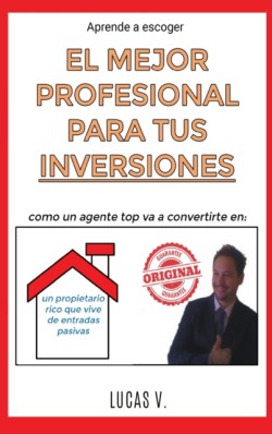 aprende a escoger EL MEJOR PROFESIONAL PARA TUS INVERSIONES.The best professional for your real estate investments HOUSES (SPANISH VERSION)