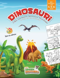 Dinosauri, libro da colorare per bambini eta 4 - 5 - 6 anni, T-Rex Carnotauro Spinosauro Triceratopo e molti altri da incontrare