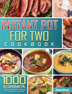 Most Comprehensive Instant Pot for Two Cookbook