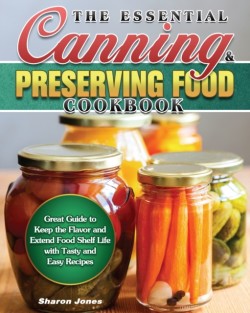 Essential Canning and Preserving Food Cookbook