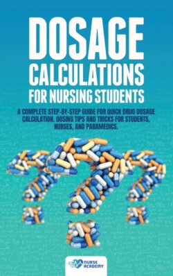 Dosage Calculations for Nursing Students
