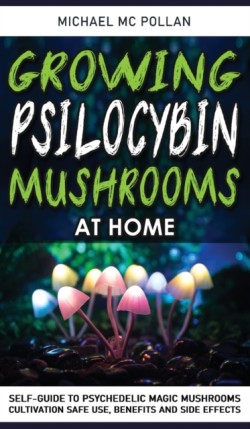 Growing Psilocybin Mushrooms at Home