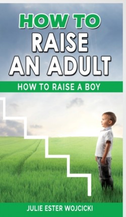 How to Raise an Adult