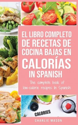 Libro Completo De Recetas De Cocina Bajas En Calorias In Spanish/ The Complete Book of Low-Calorie Recipes In Spanish (Spanish Edition)