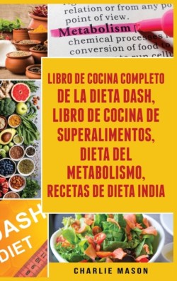 Libro De Cocina Completo De La Dieta Dash, Libro De Cocina De Superalimentos, Dieta Del Metabolismo, Recetas De Dieta India