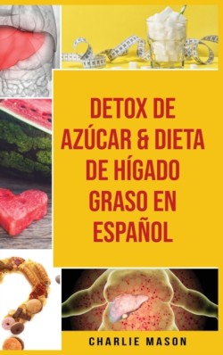 Detox de Azucar & Dieta de higado graso En Espanol