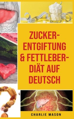 Zucker-Entgiftung & Fettleber-Diat Auf Deutsch