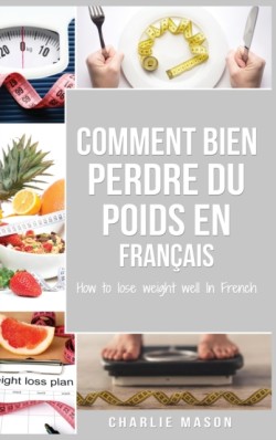 Comment bien perdre du poids En francais/ How to lose weight well In French