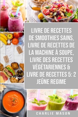 livre de recettes de smoothies sains, livre de recettes de la machine a soupe, Livre Des Recettes Vegetariennes & Livre De Recettes 5