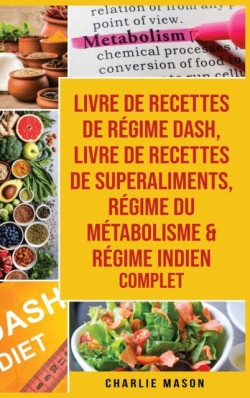 livre de recettes de regime Dash, Livre de recettes de superaliments, Regime du metabolisme & Regime indien complet