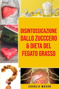 Disintossicazione dallo zucccero & Dieta Del Fegato Grasso