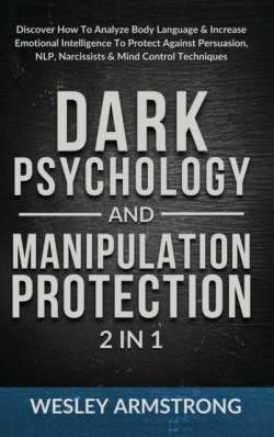 Dark Psychology and Manipulation Protection 2 in 1