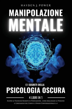 MANIPOLAZIONE MENTALE e i Segreti della PSICOLOGIA OSCURA