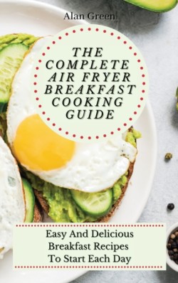 Complete Air Fryer Breakfast Cooking Guide