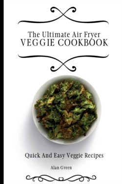 Ultimate Air Fryer Veggie Cookbook