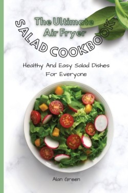 Complete Air Fryer Salad Cookbook