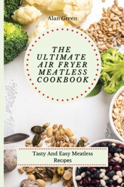 Ultimate Air Fryer Meatless Cookbook