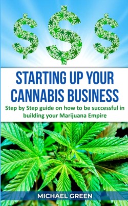 STARTING UP YOUR CANNABIS BUSINESS