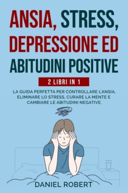 Ansia, Stress, Depressione Ed Abitudini Positive