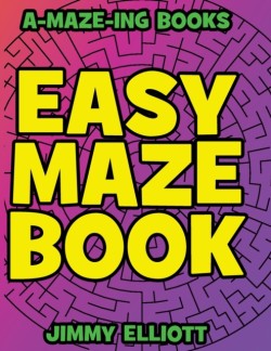 Easy Maze Book - Funny Mazes for Kids 4-8 - Give Your Child an aMAZEing Experience With this Maze Activity Book