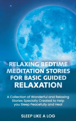 Relaxing Bedtime Meditation Stories for Basic Guided Relaxation