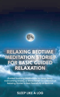 Relaxing Bedtime Meditation Stories for Basic Guided Relaxation