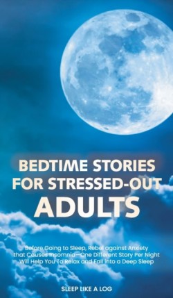 Bedtime Stories for Stressed-Out Adults