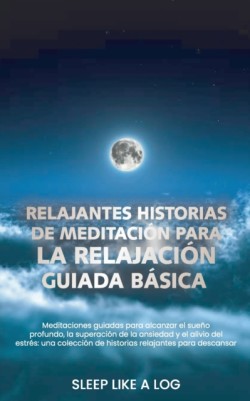 Relajantes Historias de Meditacion Para La Relajacion Guiada Basica
